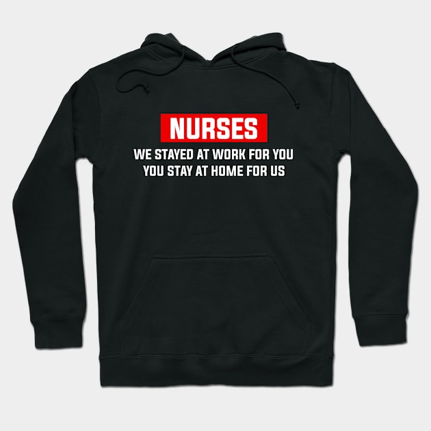 Nurse 2020 I Stayed at Work for You Stay At Home For Us Hoodie by snnt